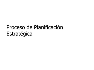 Proceso de Planificación Estratégica 
