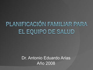 Dr. Antonio Eduardo Arias Año 2008 