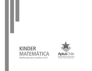 MATEMÁTICA
Planificación para el profesor 2015
KINDER
 