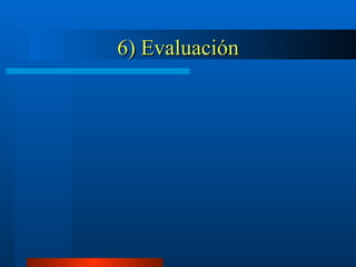 6) Evaluación 