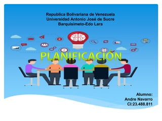 Republica Bolivariana de Venezuela
Universidad Antonio José de Sucre
Barquisimeto-Edo Lara
Alumno:
Andre Navarro
CI:23.488.811
 