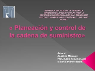 Autora:
Angélica Márquez
Prof.: Lcda. Claudia Luna
Materia: Planificación.
 