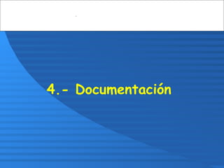 4.- Documentación
 