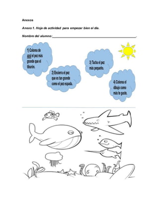 Anexos
Anexo 1. Hoja de actividad para empezar bien el día.
Nombre del alumno:________________________________________________.
 