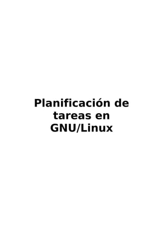 Planificación de
tareas en
GNU/Linux

 