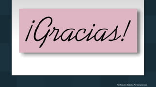 Planificación Didáctica Por Competencias
 