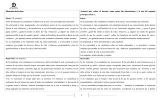 4
Momentos de la clase: Acciones que realiza el docente, como aplica las adecuaciones y el uso del segundo
principio del DUA.
Inicio: (20 minutos)
Se les presentará a los estudiantes el objetivo de la clase y las actividades que realizarán.
Se comenzará la clase, preguntando a los estudiantes acerca de sus conocimientos de los
diarios de vida o bitácoras, y del beneficio de su uso. Realizando preguntas como: ¿a quién le
gusta escribir?, ¿quién ha tenido un diario de vida o bitácora?, ¿a algunos de ustedes les
gustaría escribir lo que les sucede o gusta?, ¿saben los beneficios de escribir un diario de vida
o bitácora?, ¿les gustaría realizar un diario de vida, en donde lo adornarán ustedes mismos?.
Se les responderá a los estudiantes todas las dudas planteadas, y se procederá a mostrar
imágenes proyectadas de diversos diarios de vida y bitácoras, preguntándoles como les
gustaría realizar su diario de vida y como decorarlos.
Inicio:
Se les presentará a los estudiantes el objetivo de la clase y las actividades que realizarán.
Se comenzará la clase, preguntando a los estudiantes acerca de sus conocimientos de los diarios
de vida o bitácoras, y del beneficio de su uso. Realizando preguntas como: ¿a quién le gusta
escribir?, ¿quién ha tenido un diario de vida o bitácora?, ¿a algunos de ustedes les gustaría
escribir lo que les sucede o gusta?, ¿saben los beneficios de escribir un diario de vida o
bitácora?, ¿les gustaría realizar un diario de vida, en donde lo adornarán ustedes mismos?.
Se preguntará de forma personalizada a cada estudiante.
Se les responderá a los estudiantes todas las dudas planteadas, y se procederá a mostrar
imágenes proyectadas de diversos diarios de vida y bitácoras, preguntándoles como les gustaría
realizar su diario de vida y como decorarlos.
Las imágenes, serán coloridas y simples.
Desarrollo: (50 minutos)
Se les explicará a los estudiantes las instrucciones de la actividad, la cual comenzará con la
creación de su relato a elección propia, entregando ideas como: narraciones de cosas que han
hecho, cuentos, poesías, canciones, algo que les gustaría que sucediese, etc. Escritura, la cual
debe utilizar el espacio de una hoja, manteniendo letra clara, y si es de su gusto realizar un
pequeño dibujo en el lugar que les acomode, ya que es personal.
Una vez terminado el tiempo dado para su escritura (15 minutos), se comprobará la
realización de esta historia por parte de todos los estudiantes, procediendo a la decoración de
su propio diario o bitácora. Deberán desocupar la mesa en la cual se realizará el diario, y
ubicar cada uno sus materiales encima de la mesa.
Desarrollo:
Se les explicará a los estudiantes las instrucciones de la actividad, la cual comenzará con la
creación de su relato a elección propia, entregando ideas como: narraciones de cosas que han
hecho, cuentos, poesías, canciones, algo que les gustaría que sucediese, etc. Escritura, la cual
debe utilizar el espacio de una hoja, manteniendo letra clara, y si es de su gusto realizar un
pequeño dibujo en el lugar que les acomode, ya que es personal.
A los estudiantes que no tengan l idea acerca de lo que les gustará escribir, se les apoyará
preguntándoles e infiriendo el tema a ejecutar su historia.
Una vez terminado el tiempo dado para su escritura (15 minutos), se comprobará la realización
de esta historia por parte de todos los estudiantes, procediendo a la decoración de su propio
 