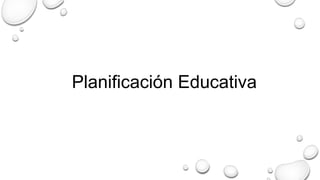 Planificación Educativa
 
