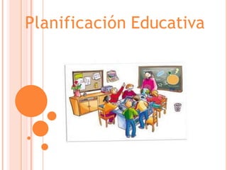 Planificación Educativa
 