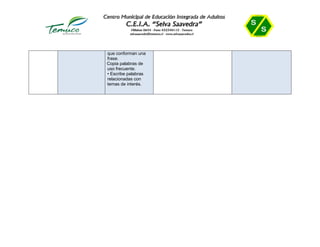 que conforman una
frase.
• Copia palabras de
uso frecuente.
• Escribe palabras
relacionadas con
temas de interés.
 