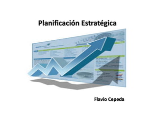 Planificación Estratégica
Flavio Cepeda
 