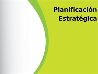PlanificaciónPlanificación
EstratégicaEstratégica
 