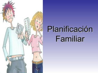 PlanificaciónPlanificación
FamiliarFamiliar
 