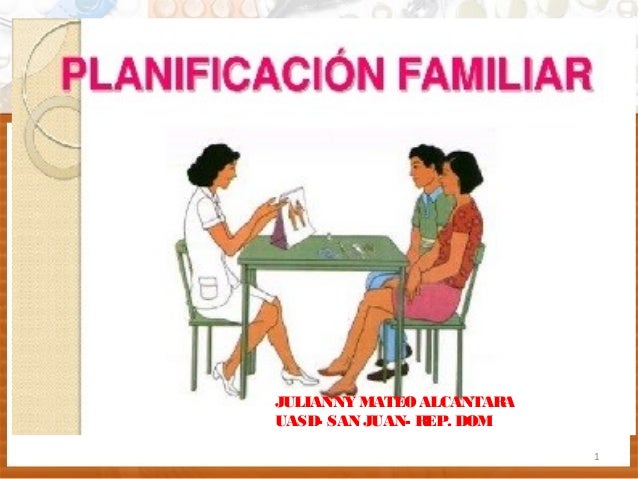 Planificacion Familiar Y Metodos Anticonceptivos