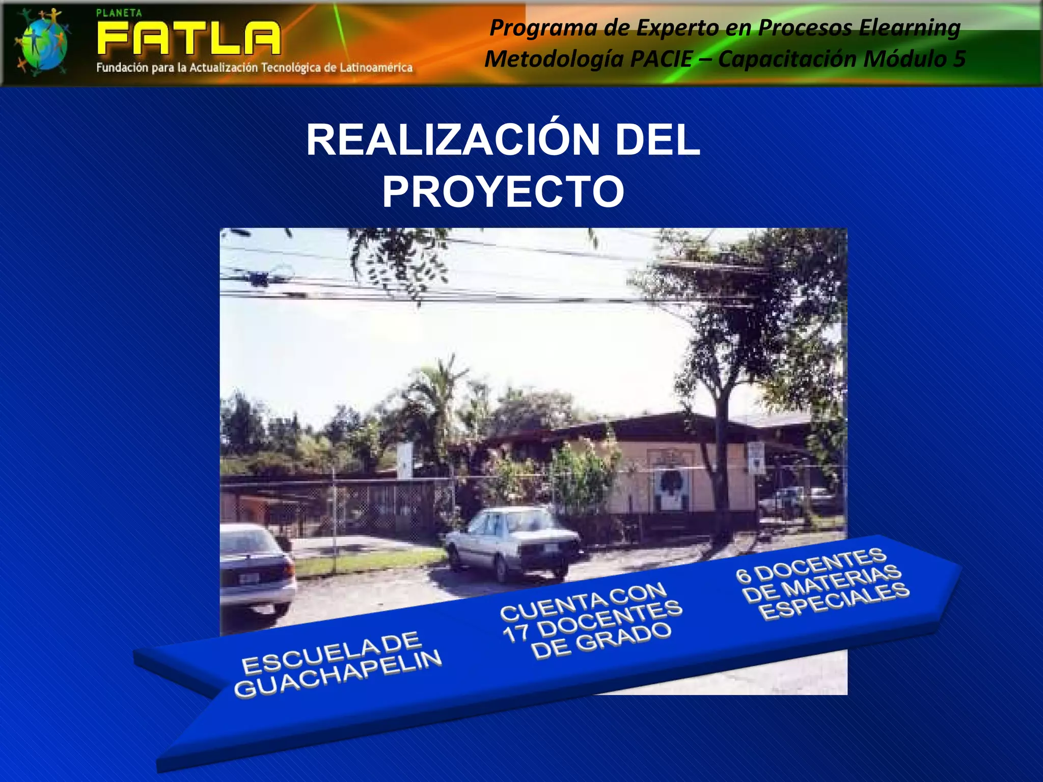 Programa de Experto en Procesos Elearning  Metodología PACIE – Capacitación Módulo 5  REALIZACIÓN DEL PROYECTO 