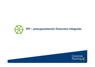 IFP – presupuestación financiera integrada
 