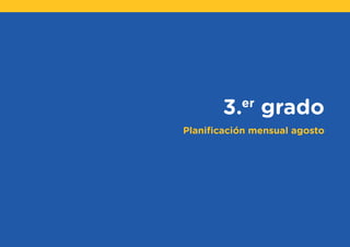 3.er
grado
Planificación mensual agosto
 