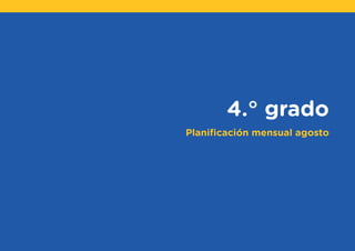 4.° grado
Planificación mensual agosto
 
