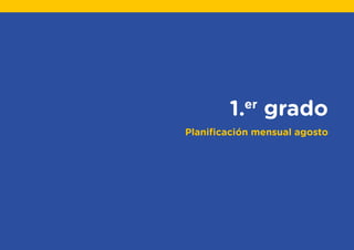 1.er
grado
Planificación mensual agosto
 