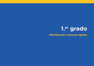 1.er
grado
Planificación mensual agosto
 