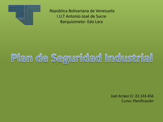 República Bolivariana de Venezuela
I.U.T Antonio José de Sucre
Barquisimeto- Edo Lara
Joel Arráez CI: 22.333.456
Curso: Planificación
 
