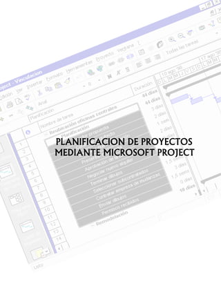 PLANIFICACION DE PROYECTOS
MEDIANTE MICROSOFT PROJECT
 