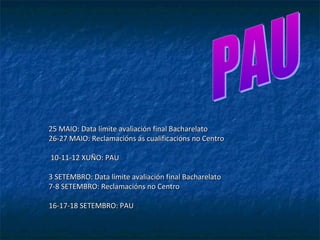 25 MAIO: Data límite avaliación final Bacharelato25 MAIO: Data límite avaliación final Bacharelato
26-27 MAIO: Reclamacións ás cualificacións no Centro26-27 MAIO: Reclamacións ás cualificacións no Centro
10-11-12 XUÑO: PAU10-11-12 XUÑO: PAU
3 SETEMBRO: Data límite avaliación final Bacharelato3 SETEMBRO: Data límite avaliación final Bacharelato
7-8 SETEMBRO: Reclamacións no Centro7-8 SETEMBRO: Reclamacións no Centro
16-17-18 SETEMBRO: PAU16-17-18 SETEMBRO: PAU
 