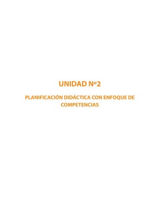 UNIDAD Nº2
PLANIFICACIÓN DIDÁCTICA CON ENFOQUE DE
COMPETENCIAS
 
