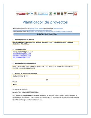 i
Planificador de proyectos
Planificador de ProyectosV2 by Maritza Cuartas Jaramillo islicensedunder a CreativeCommons
Rec...