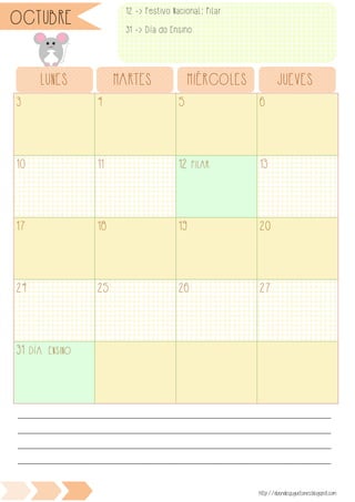 3 4 5 6
10 11 12 PILAR 13
17 18 19 20
24 25 26 27
31 DÍA ENSINO
LUNES MARTES MIÉRCOLES JUEVES
________________________________________________________________________________________________
________________________________________________________________________________________________
________________________________________________________________________________________________
________________________________________________________________________________________________
http://duendesjuguetones.blogspot.com
OCTUBRE 12 -> Festivo Nacional: Pilar
31 -> Día do Ensino
 