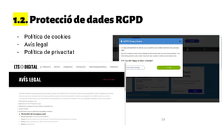 1.2.ProtecciódedadesRGPD
- Política de cookies
- Avís legal
- Política de privacitat
14
 