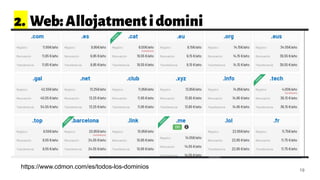 2. Web:Allojatmentidomini
19
https://www.cdmon.com/es/todos-los-dominios
 