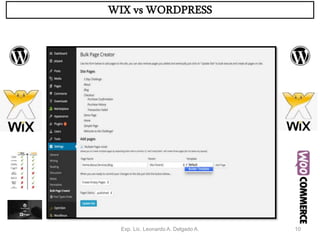 Exp. Lic. Leonardo A. Delgado A. 10
WIX vs WORDPRESS
 