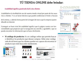 Exp. Lic. Leonardo A. Delgado A. 19
TÚ TIENDA ONLINE debe brindar:
 