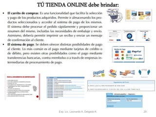 Exp. Lic. Leonardo A. Delgado A. 20
TÚ TIENDA ONLINE debe brindar:
 