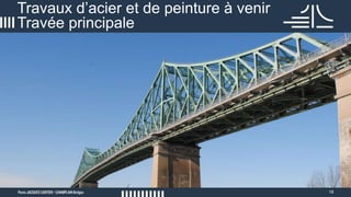 18
Travaux d’acier et de peinture à venir
Travée principale
 