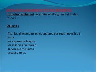 LE PLAN D’ALIGNEMENT ET DES RESERVES
 