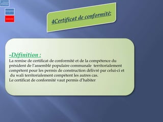-Définition :
La remise de certificat de conformité et de la compétence du
président de l’assemblé populaire communale territorialement
compétent pour les permis de construction délivré par celui-ci et
du wali territorialement compétent les autres cas.
Le certificat de conformité vaut permis d’habiter
2) Urbanisme
opérationnel
et individuel
a)Opérationne
l
b) Individuel
 