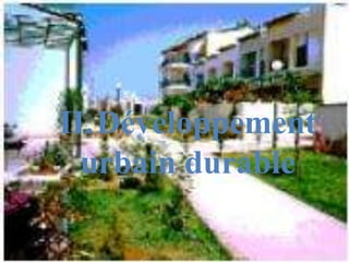 II.Développement
urbain durable
 