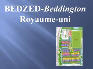 BEDZED-Beddington
Royaume-uni
 