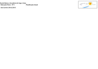 Escola Básica e Secudária de Arga e Lima 
Educação Física – 8º C Planificação Anual 
Ano Lectivo 2014/2015 
 