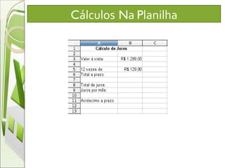 C álculos  N a  P lanilha    