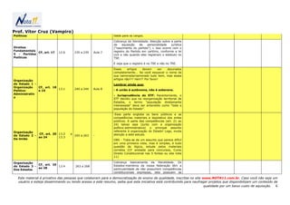 Prof. Vítor Cruz (Vampiro)
Políticos                                                     idade para os cargos.

                                                              Cobrança da literalidade. Atenção sobre a parte
                                                              da     aquisição  de    personalidade   jurídica
Direitos                                                      ("nascimento do partido") = isso ocorre com o
Fundamentais                                                  registro do Partido em cartório, conforme a lei
             CF, art. 17    12.6       235 a 239   Aula 7
5 - Partidos                                                  civil e não quando eles registram o estatuto no
Políticos                                                     TSE.
                                                              E veja que o registro é no TSE e não no TRE.

                                                              Esses     artigos    devem      ser decorados
                                                              completamente... Se você esquecer o nome da
                                                              sua namorada/namorado tudo bem, mas esses
                                                              artigos não!!!! Hein?! Por favor!
Organização
do Estado 1 -                                                 Lembrar ainda que:
Organização   CF, art. 18
                          13.1         240 a 244   Aula 8     - A união é autônoma, não é soberana.
Político-     e 19
Administrativ
                                                              - Jurisprudência do STF: Recentemente, o
a
                                                              STF decidiu que na reorganização territorial de
                                                              Estados, o termo “população diretamente
                                                              interessada” deve ser entendido como “toda a
                                                              população do Estado”.

                                                               Essa parte engloba os bens públicos e as
                                                              competências materiais e legislativa dos entes
                                                              públicos. A parte das competências (art. 21 ao
                                                              24) talvez seja (junto com a organização
                                                              político-administrativa) o principal assunto
Organização                                                   referente à organização do Estado! Logo, muita
               CF, art. 20 13.2    e                          atenção a este estudo.
do Estado 2 -                          245 a 263   -
              ao 24        13.3
Da União                                                      OBS - Trata-se de um assunto que parece difícil
                                                              em uma primeira vista, mas é simples, é tudo
                                                              questão de lógica, estude pelos materiais
                                                              corretos (CF anotada para concursos, Curso
                                                              Direito Constitucional nas 5 fontes ou site nota
                                                              11)

Organização                                                   Cobrança basicamente da literalidade. Os
              CF, art. 25                                     Estados-membros da nossa federação têm a
do Estado 3 -             13.4         263 a 268
              ao 28                                           particularidade de não possuírem competências
Dos Estados
                                                              constitucionais expressas, eles possuem as

   Este material é privativo das pessoas que colaboram para a democratização do ensino de qualidade, inscritas no site www.NOTA11.com.br. Caso você não seja um
   usuário e esteja disseminando ou tendo acesso a este resumo, saiba que esta iniciativa está contribuindo para naufragar projetos que disponibilizam um conteúdo de
                                                                                                                        qualidade por um baixo custo de aquisição. 6
 