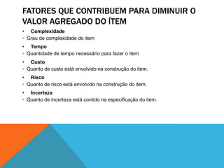 É bastante difícil ter uma visão completamente abstrata para se definir o quanto de valor um ítem possui.