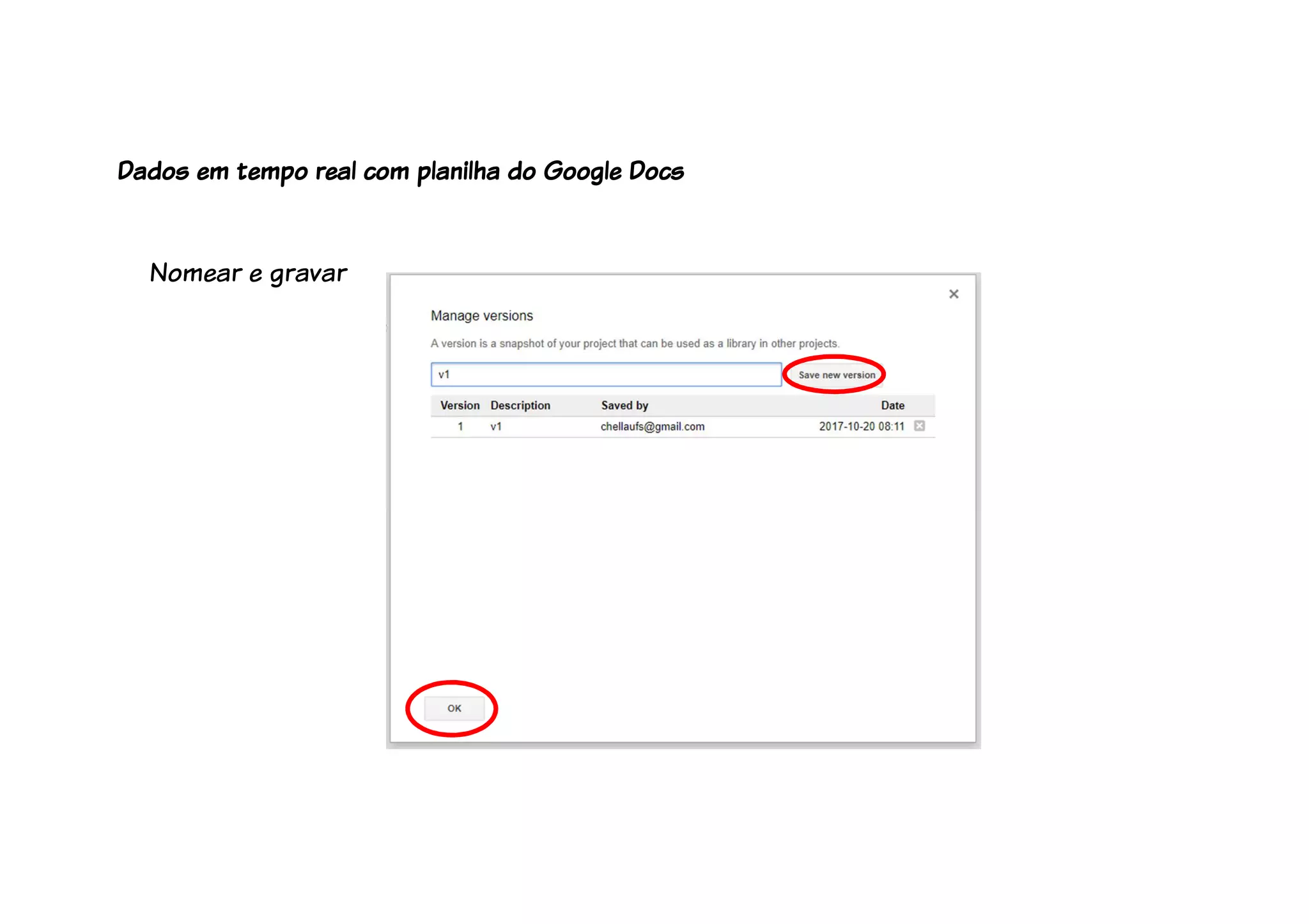 Nomear e gravar
Dados em tempo real com planilha do Google Docs
 