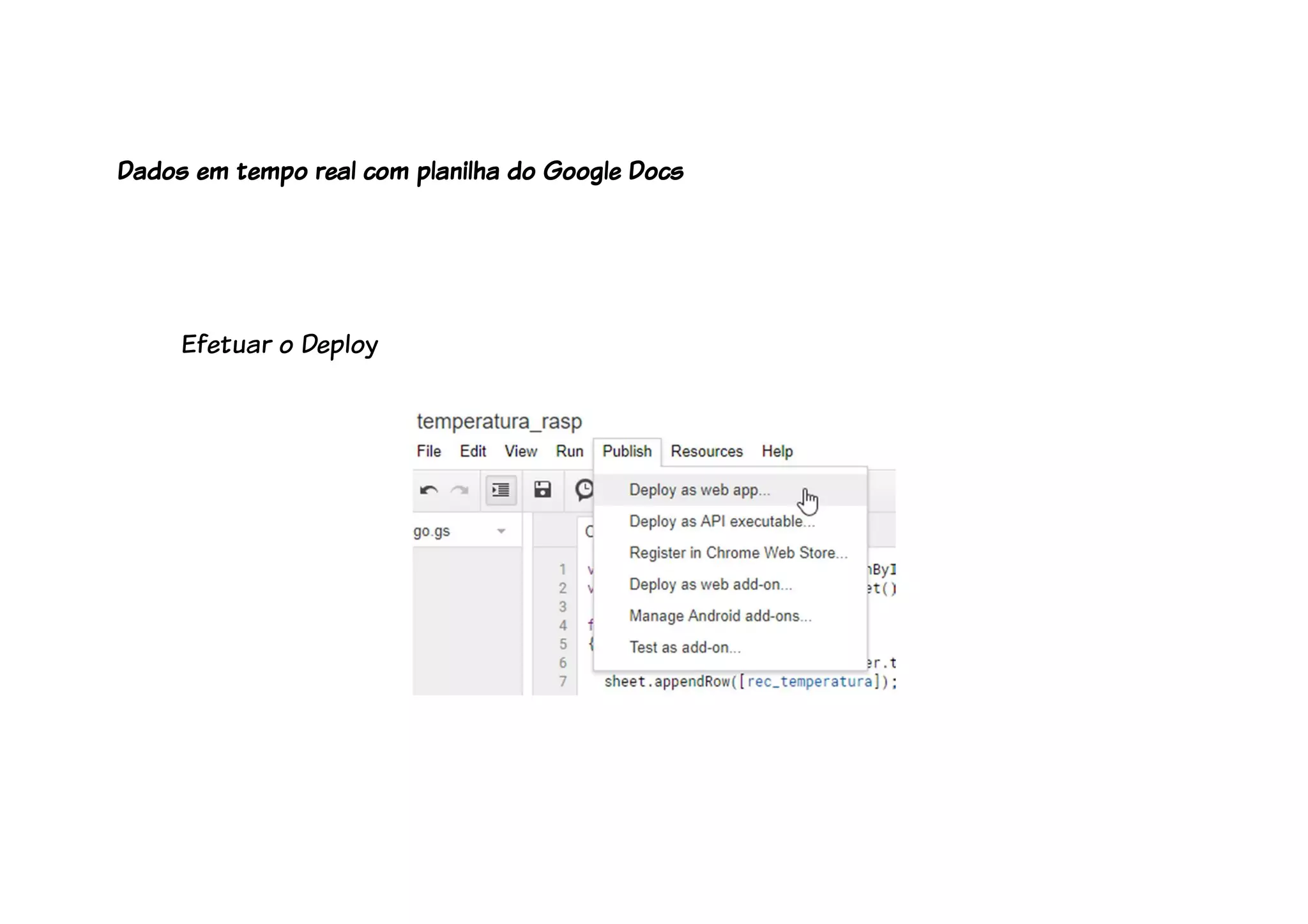 Efetuar o Deploy
Dados em tempo real com planilha do Google Docs
 