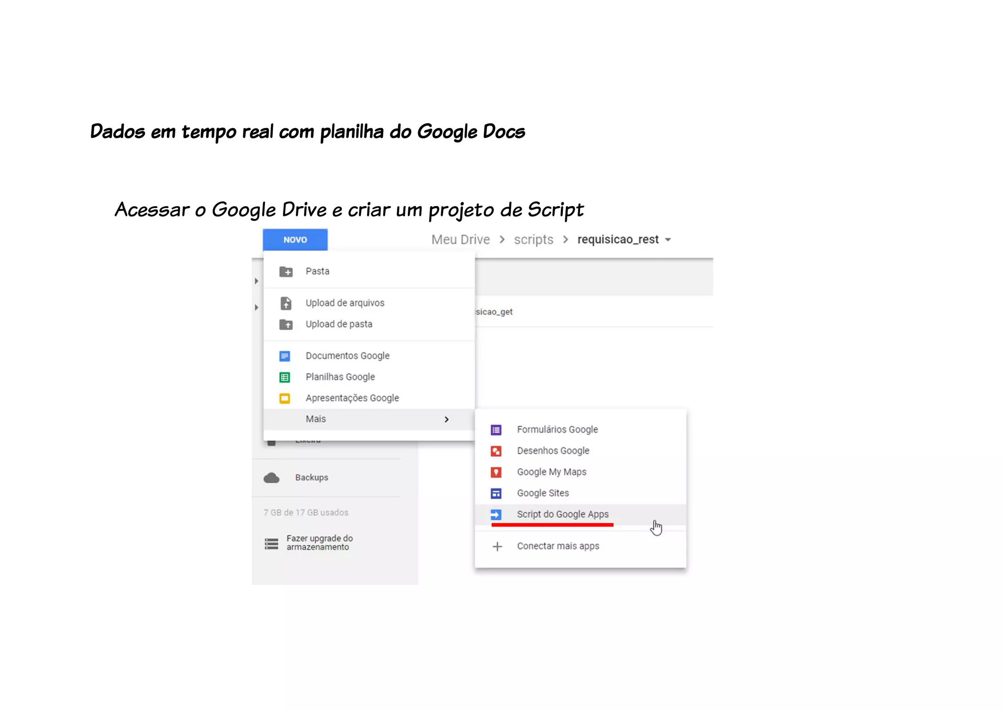Acessar o Google Drive e criar um projeto de Script
Dados em tempo real com planilha do Google Docs
 
