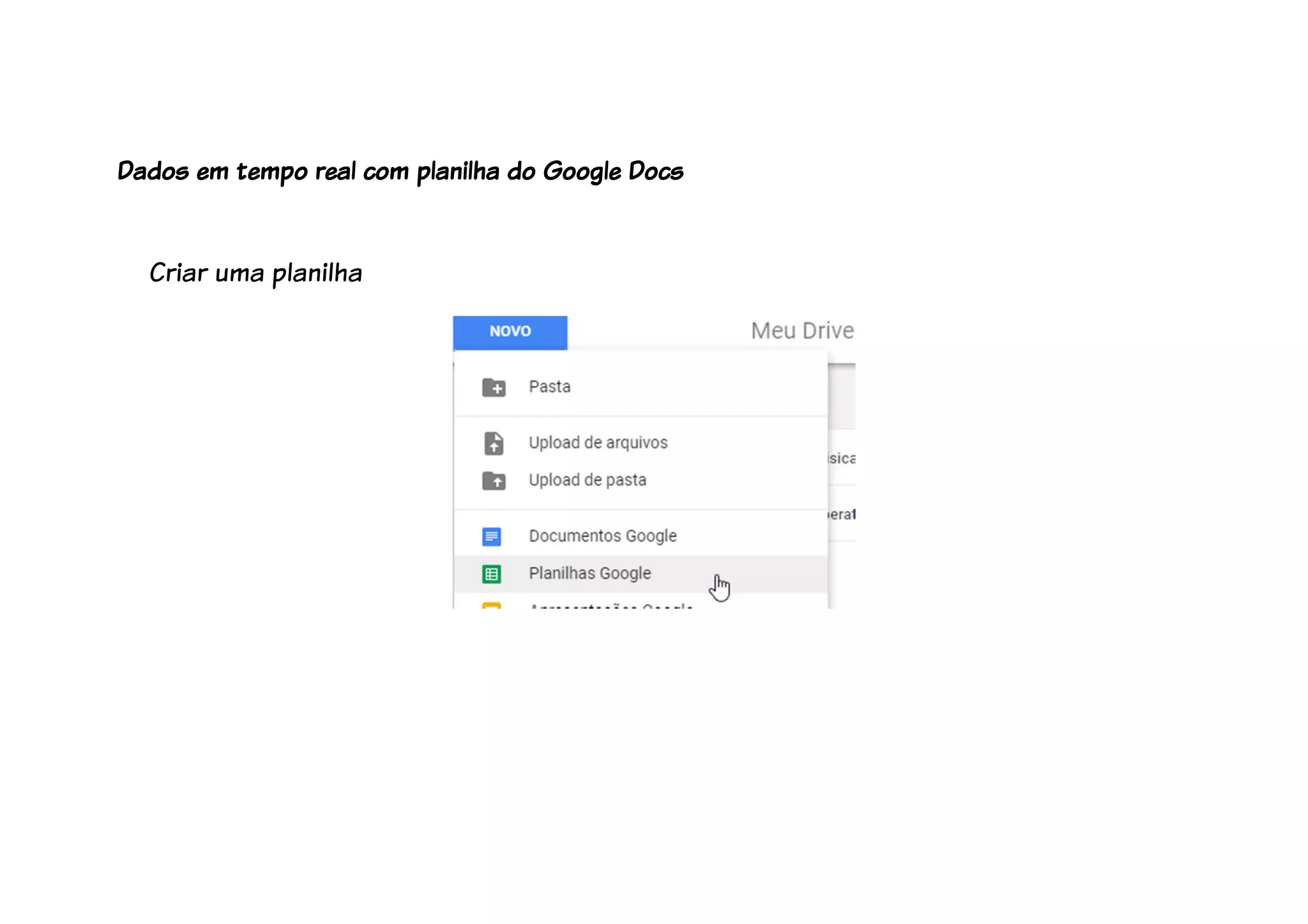 Criar uma planilha
Dados em tempo real com planilha do Google Docs
 