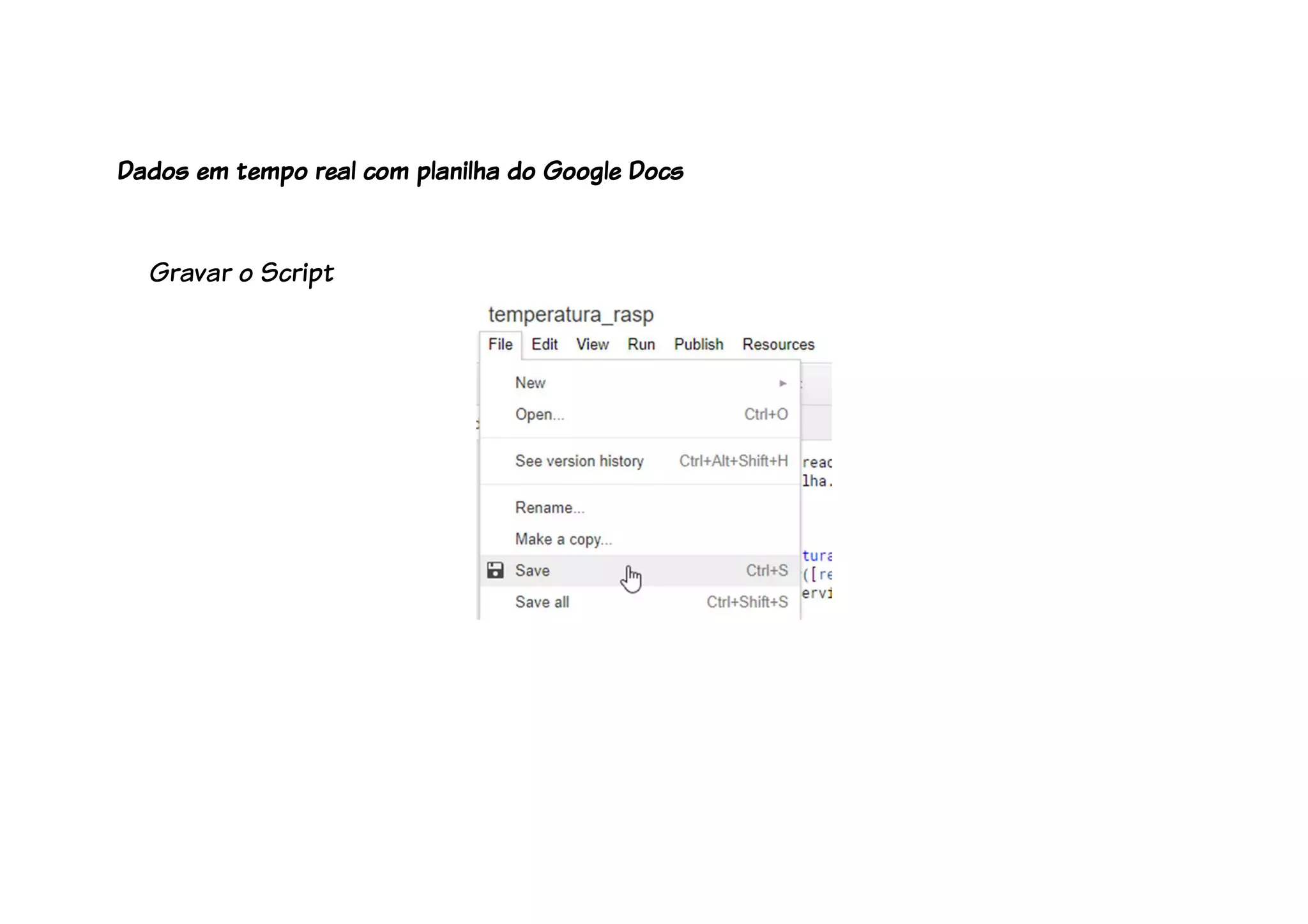 Gravar o Script
Dados em tempo real com planilha do Google Docs
 