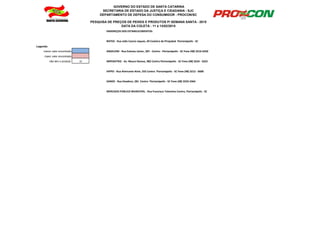 DATA DA COLETA : 11 à 13/02/2015
GOVERNO DO ESTADO DE SANTA CATARINA
SECRETARIA DE ESTADO DA JUSTIÇA E CIDADANIA - SJC
DEPARTAMENTO DE DEFESA DO CONSUMIDOR - PROCON/SC
PESQUISA DE PREÇOS DE PEIXES E PRODUTOS P/ SEMANA SANTA - 2015
ENDEREÇOS DOS ESTABELECIMENTOS:
BISTEK - Rua João Cancio Jaques, 49 Costeira do Pirajubaé Florianópolis - SC
Legenda:
menor valor encontrado ANGELONI - Rua Esteves Júnior, 307 - Centro - Florianópolis - SC Fone (48) 3216-6250
maior valor encontrado
não tem o produto nt IMPERATRIZ - Av. Mauro Ramos, 982 Centro Florianópolis - SC Fone (48) 3224 - 3322
HIPPO - Rua Almirante Alvin, 555 Centro Florianópolis - SC Fone (48) 3212 - 6600
XANDE - Rua Deodoro, 281 Centro Florianópolis - SC Fone (48) 3223-2464
MERCADO PÚBLICO MUNICIPAL - Rua Francisco Tolentino Centro, Florianópolis - SC
 